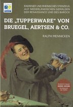 Die "Tupperware" von Bruegel, Aertsen & Co