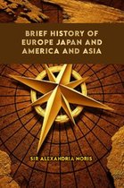 Brief History of Europe, Japan America and Asia