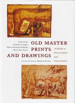 Old Master Prints and Drawings: A Guide to Preservation and Conservation