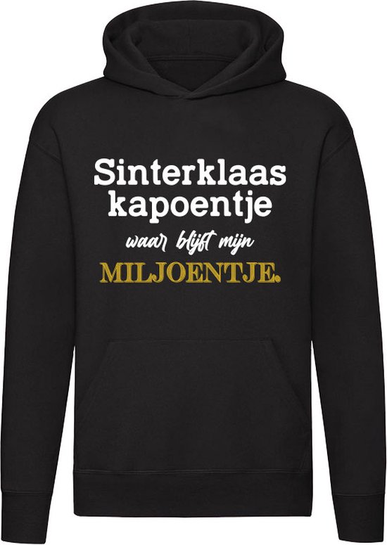 Sinterklaas kapoentje waar blijft mijn miljoentje | pakjesavond | wensen | wensenlijstje | geld | sinterklaaskado | Unisex | Trui | Sweater | Hoodie | Capuchon | Zwart