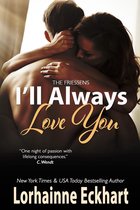 The Friessens (The Friessen Legacy) 19 - I'll Always Love You