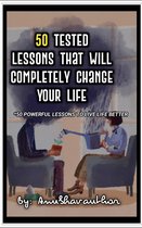 50 Tested Lessons That Will Completely Change Your Life