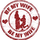 Koelkast magneet Be My Wife - aanzoek - huwelijksaanzoek - trouwen - valentijn - magneet - bruiloft