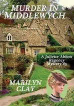 A Juliette Abbott Regency Mystery 5 - Murder In Middlewych