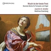 Joachim K. Schäfer & Matthias Eisenberg - Musik Ist Der Beste Trost, Works For Trumpet And Organ (CD)