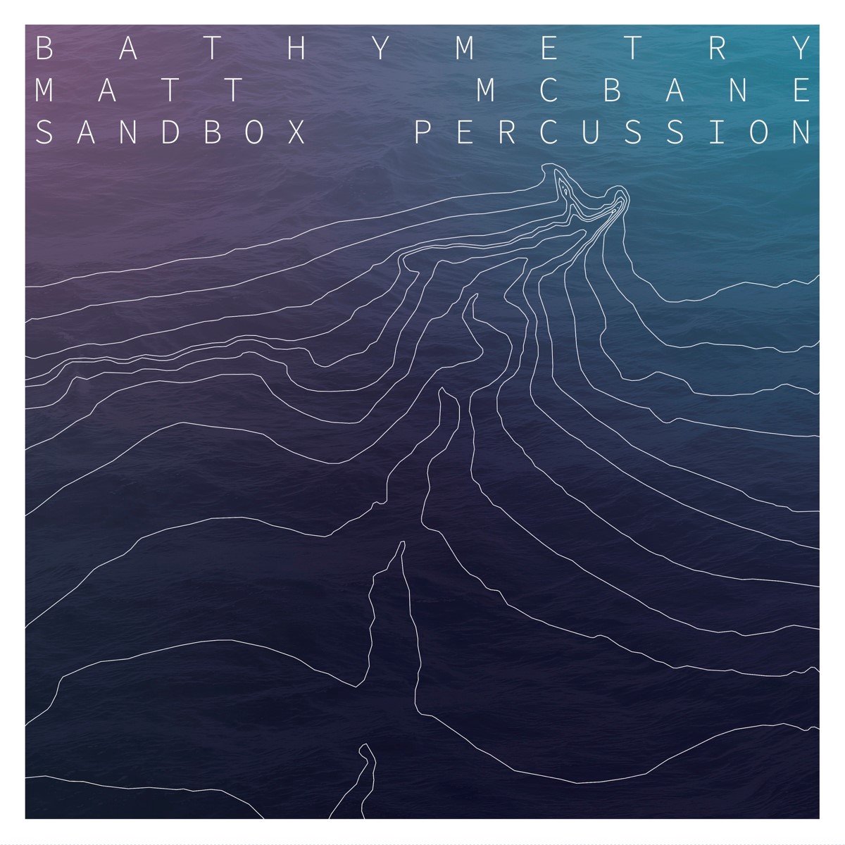 Matt McBane & Sandbox Percussion - McBane: Bathymetry (LP)
