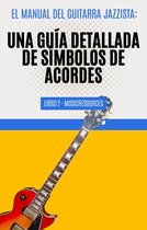 El Manual del Guitarra Jazzista 2 - El Manual del Guitarrista de Jazz: Una Guía Detallada de los Símbolos de Acordes - Libro 2