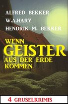 Wenn Geister aus der Erde kommen: 4 Gruselkrimis