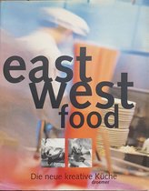 East West Food. Die neue kreative Küche