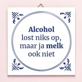 Ditverzinjeniet.nl Tegeltje Alcohol Lost Niks Op