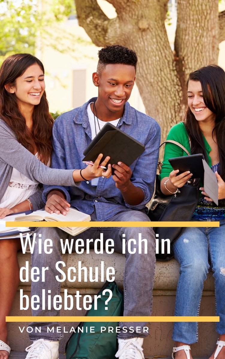 Wie werde ich in der Schule beliebter? (ebook), Melanie Presser 9783756856008 Boeken bol