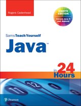 Sams Teach Yourself - Java in 24 Hours, Sams Teach Yourself (Covering Java 9)