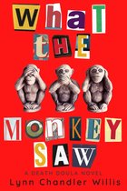 A Death Doula Novel 1 - What the Monkey Saw