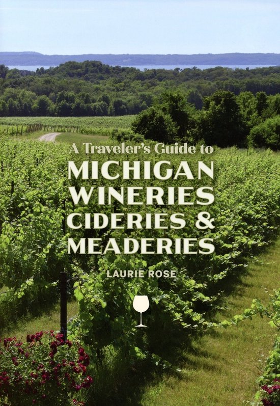 A Traveler's Guide to Michigan Wineries, Cideries & Meaderie ... - cover