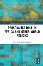 Routledge Studies in African Politics and International Relations- Personalist Rule in Africa and Other World Regions