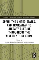 Routledge Transnational Perspectives on American Literature- Spain, the United States, and Transatlantic Literary Culture throughout the Nineteenth Century