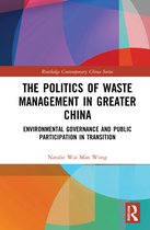 Routledge Contemporary China Series-The Politics of Waste Management in Greater China