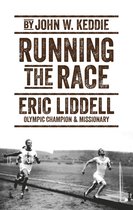 Running the Race Eric Liddell  Olympic Champion and Missionary Biography