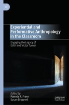 Experiential and Performative Anthropology in the Classroom: Engaging the Legacy of Edith and Victor Turner