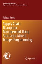 International Series in Operations Research & Management Science- Supply Chain Disruption Management Using Stochastic Mixed Integer Programming