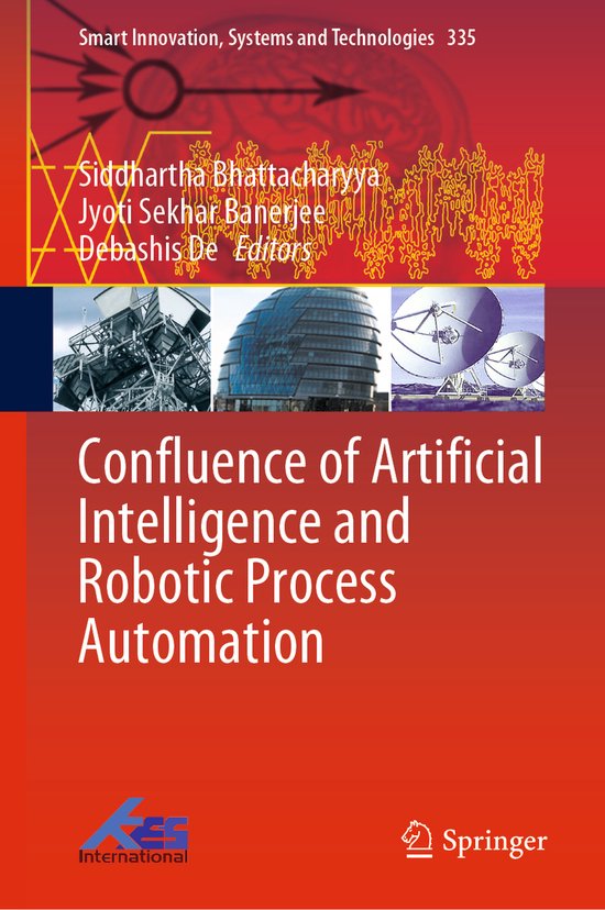 Smart Innovation, Systems and Technologies335- Confluence of Artificial Intelligence and Robotic Process Automation