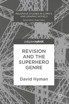 Palgrave Studies in Comics and Graphic Novels- Revision and the Superhero Genre