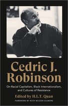 Cedric J Robinson On Racial Capitalism, Black Internationalism, and Cultures of Resistance Black Critique