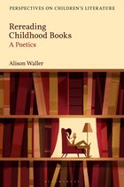 Bloomsbury Perspectives on Children's Literature- Rereading Childhood Books