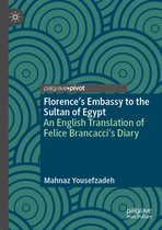 Florence's Embassy to the Sultan of Egypt: An English Translation of Felice Brancacci's Diary
