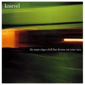 Knievel - The Name Rings A Bell That Drowns Out Your Voice (CD)