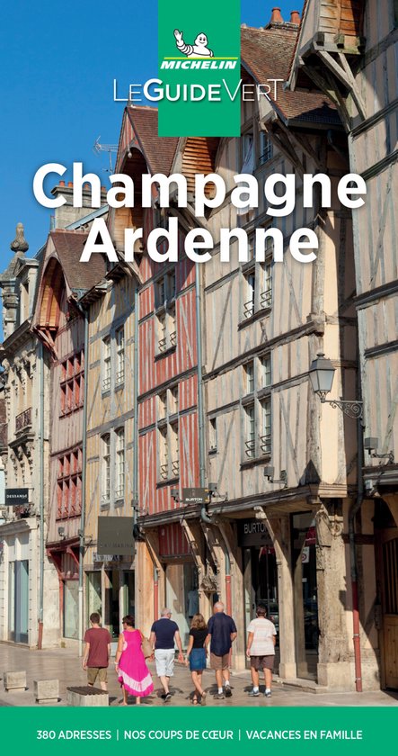 Michelin Le Guide Vert Champagne Ardenne, avec des bâtiments à colombages et 380 adresses.