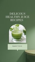 Delicious Healthy Juice Recipes