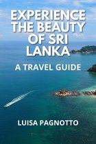 Safe travels 2 - Experience the Beauty of Sri Lanka: A Travel Guide