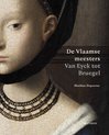 De Vlaamse Meesters. Van Eyck Tot Bruegel.