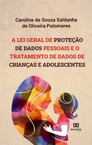 A Lei Geral de Proteção de Dados Pessoais e o tratamento de dados de crianças e adolescentes