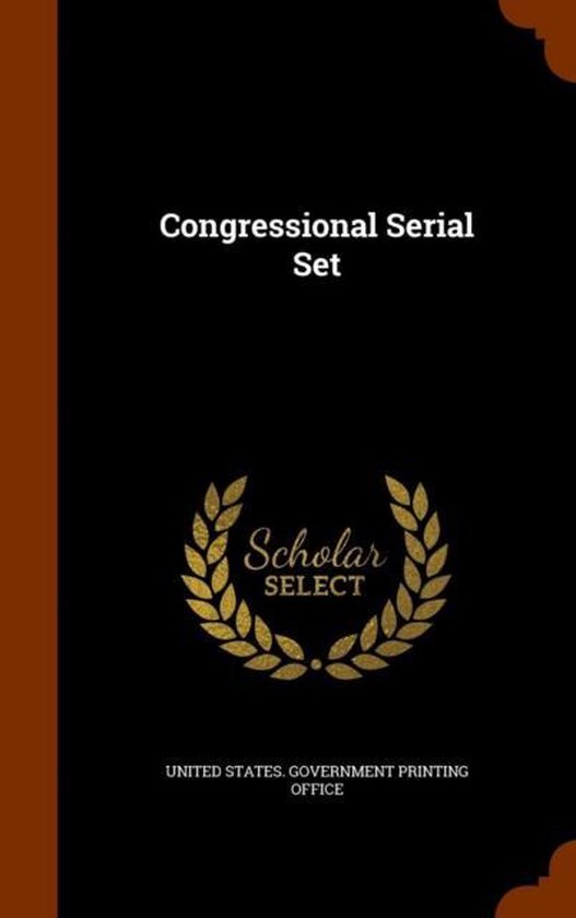 Congressional Serial Set 9781343918221 Boeken