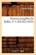 Histoire- Oeuvres Compl�tes de Rollin. T. 1 (�d.1821-1825)