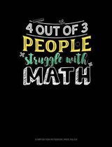 4 Out of 3 People Struggle with Math