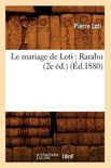 Litterature- Le Mariage de Loti: Rarahu (2e �d.) (�d.1880)