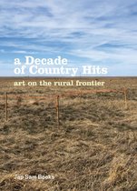 A Decade of Country Hits - Art on the Rural Frontier