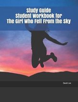 Study Guide Student Workbook for the Girl Who Fell from the Sky