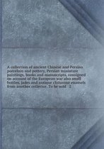 A collection of ancient Chinese and Persian porcelain and pottery, Persian miniature paintings, books and manuscripts, consigned on account of the Eur