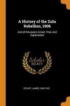 A History of the Zulu Rebellion, 1906