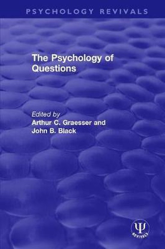 Psychology RevivalsThe Psychology of Questions, Arthur C. Graesser