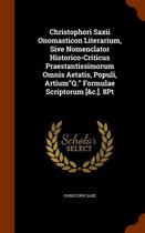 Christophori Saxii Onomasticon Literarium, Sive Nomenclator Historico-Criticus Praestantissimorum Omnis Aetatis, Populi, Artiumq. Formulae Scriptorum [&C.]. 8pt