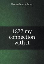 1837 my connection with it