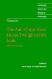 The Anti-Christ, Ecce Homo, Twilight of the Idols, and Other Writings