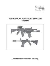 Training Circular TC 3-22.12 M26 Modular Accessory Shotgun System November 2014