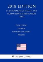 State Systems Advance Planning Document Process (Us Department of Health and Human Services Regulation) (Hhs) (2018 Edition)
