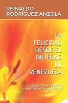 La Felicidad Desde El Infierno de Venezuela